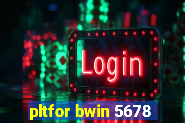 pltfor bwin 5678