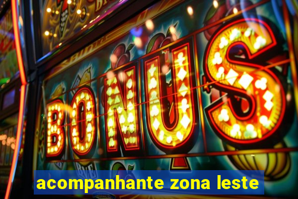 acompanhante zona leste