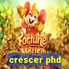 crescer phd