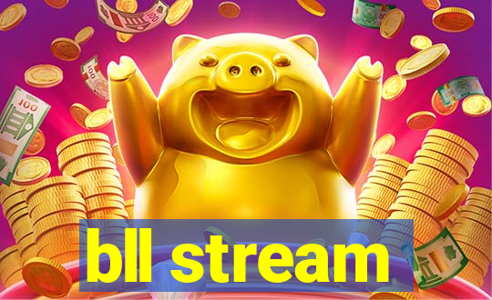 bll stream