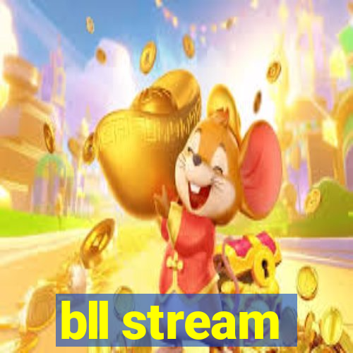 bll stream