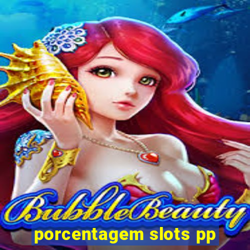 porcentagem slots pp