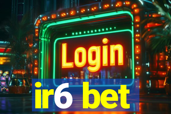 ir6 bet