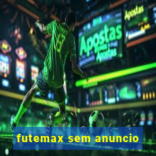 futemax sem anuncio