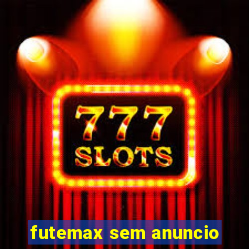 futemax sem anuncio