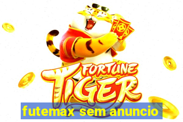 futemax sem anuncio