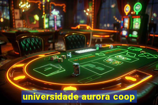 universidade aurora coop