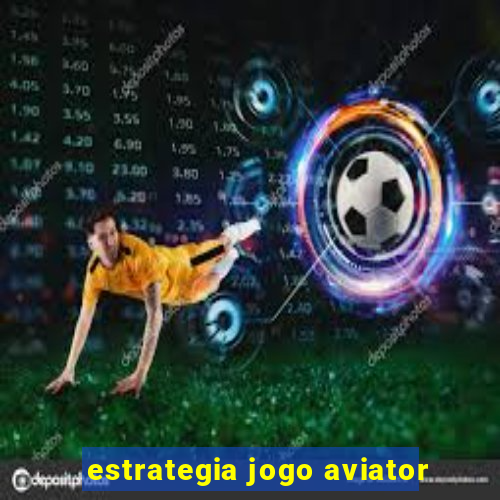 estrategia jogo aviator