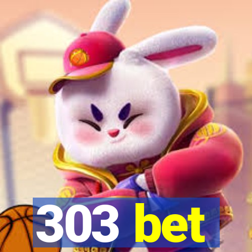 303 bet