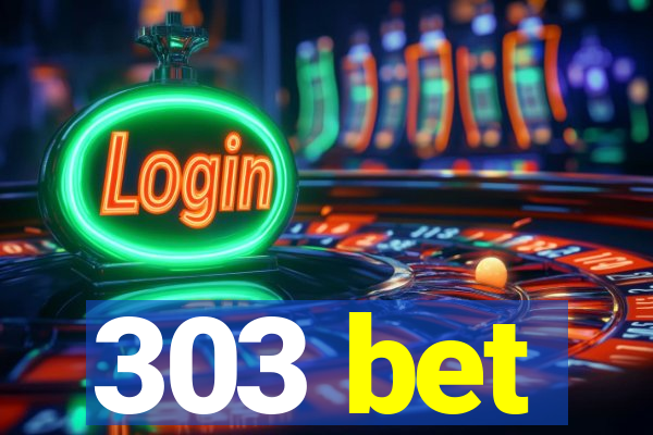 303 bet