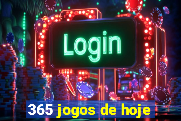 365 jogos de hoje