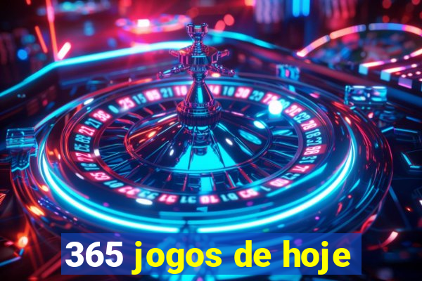 365 jogos de hoje