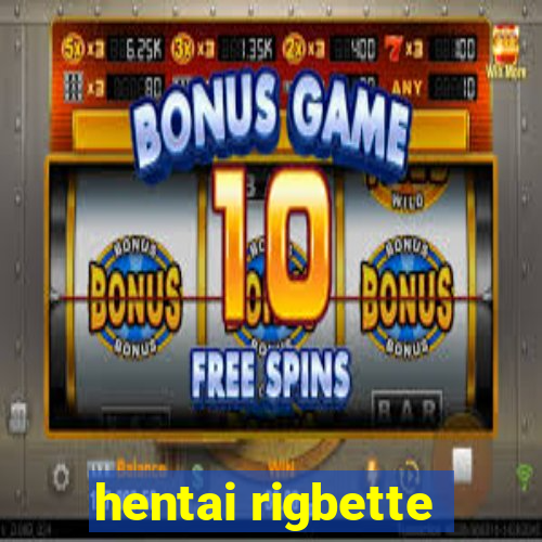 hentai rigbette