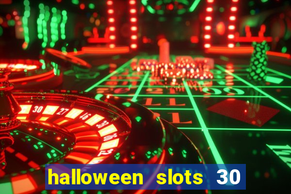 halloween slots 30 linhas multi jogos