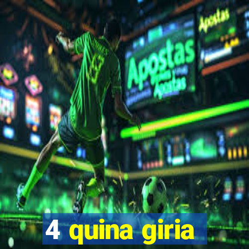 4 quina giria