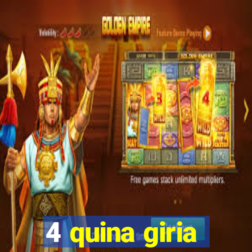 4 quina giria