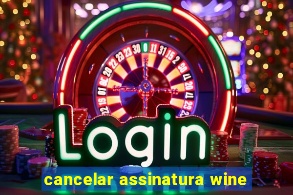 cancelar assinatura wine