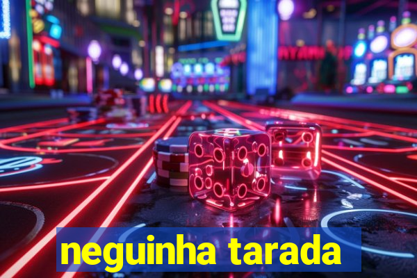 neguinha tarada