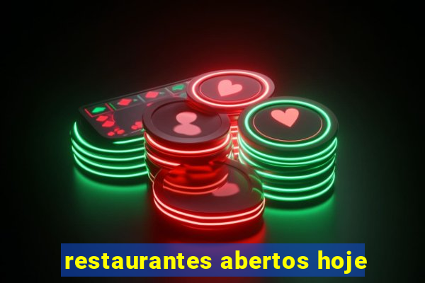 restaurantes abertos hoje