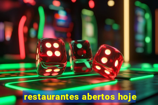 restaurantes abertos hoje