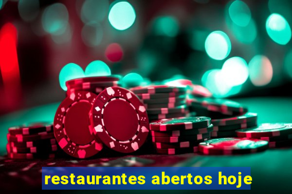 restaurantes abertos hoje