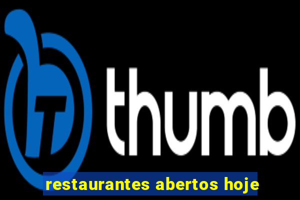 restaurantes abertos hoje