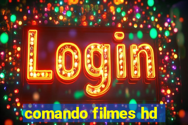 comando filmes hd