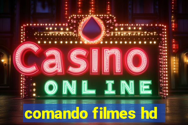 comando filmes hd