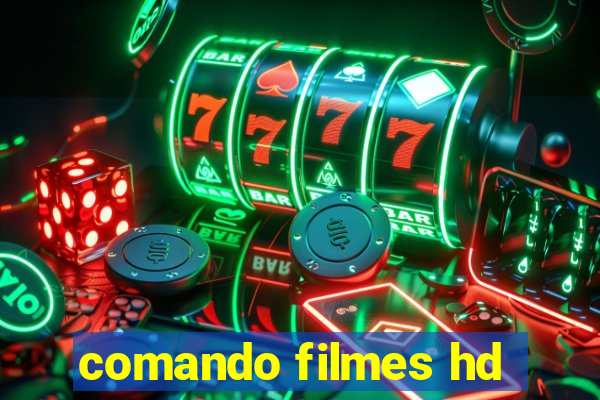 comando filmes hd