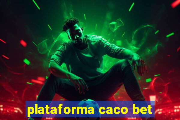 plataforma caco bet