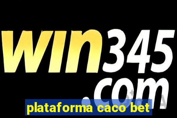 plataforma caco bet