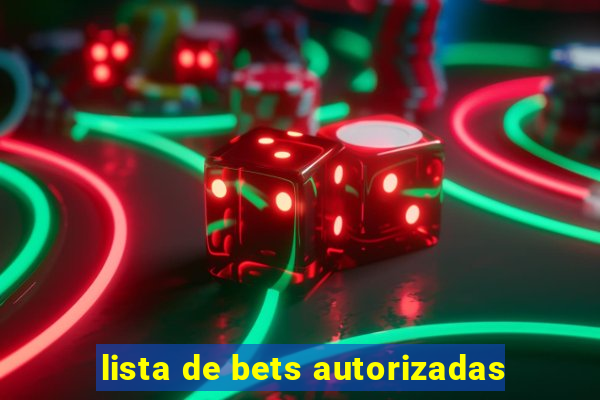 lista de bets autorizadas