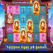 fortune tiger p9 games