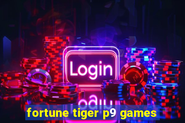 fortune tiger p9 games