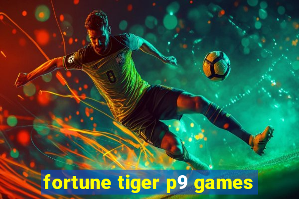 fortune tiger p9 games