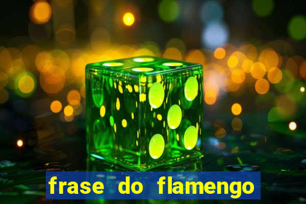 frase do flamengo para foto