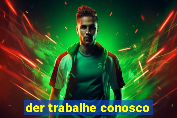 der trabalhe conosco