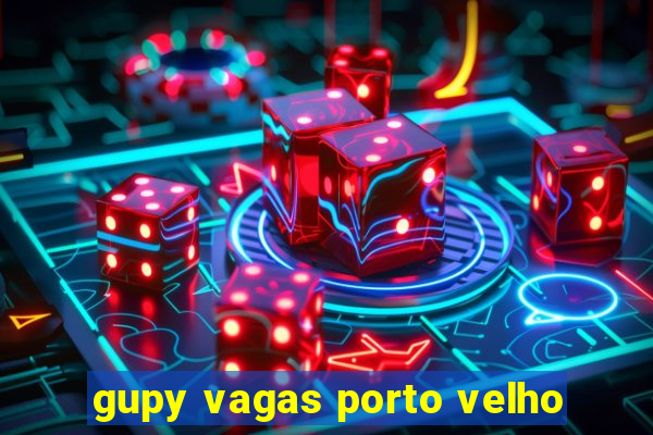 gupy vagas porto velho