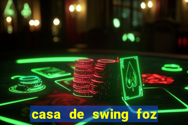 casa de swing foz do iguaçu