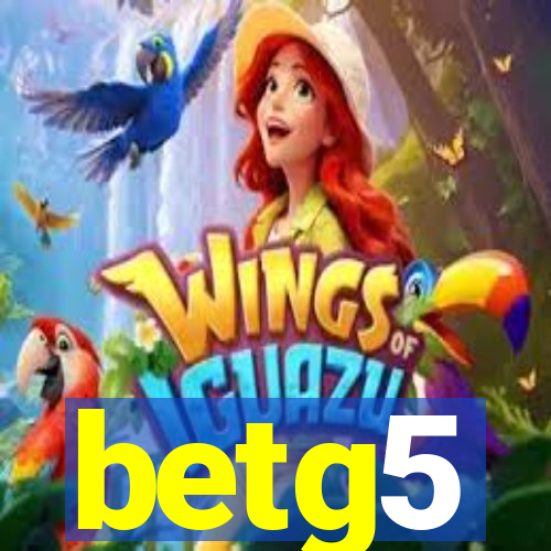 betg5