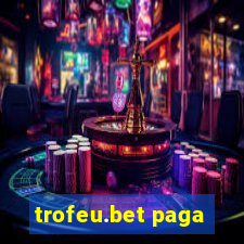 trofeu.bet paga