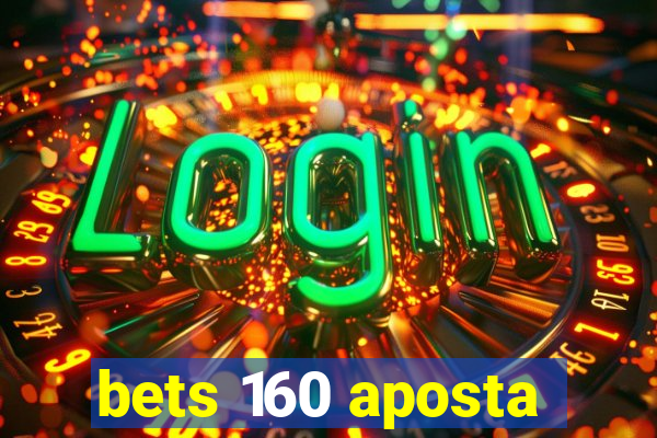 bets 160 aposta