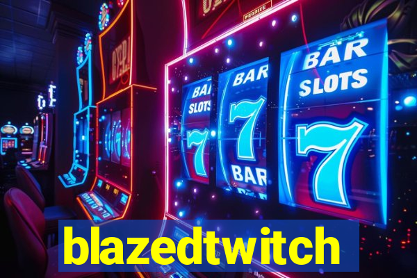 blazedtwitch