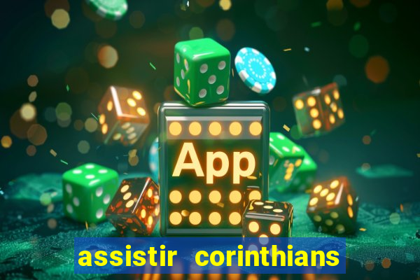 assistir corinthians futebol play hd