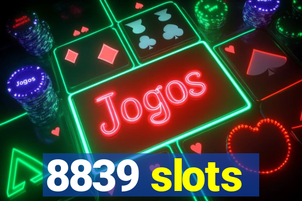 8839 slots