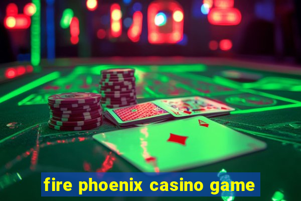 fire phoenix casino game