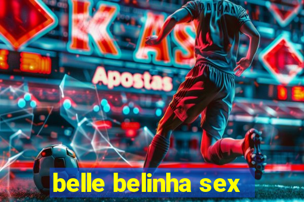 belle belinha sex