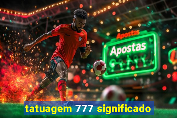 tatuagem 777 significado