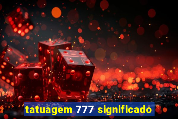 tatuagem 777 significado