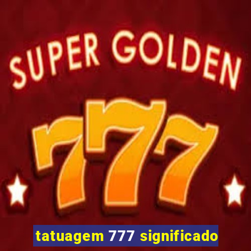 tatuagem 777 significado